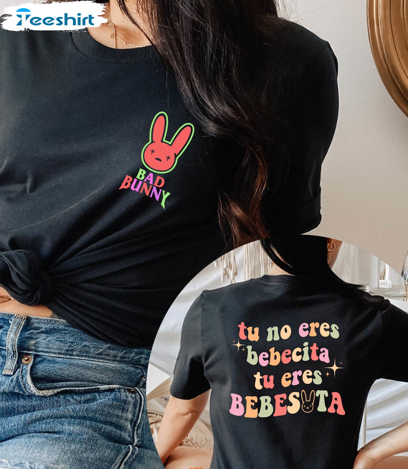 Bad Bunny Un Verano Sin Ti Shirt, Tu No Eres Bebecita Eres Bebesota Unisex Hoodie