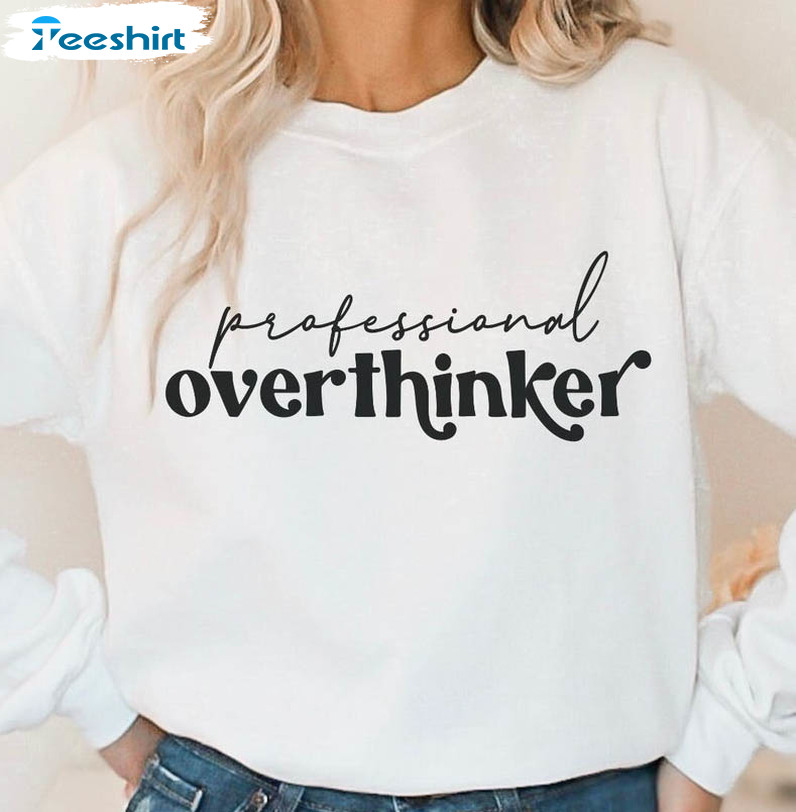 Professional Overthinker Sweatshirt , Anxiety Trending Long Sleeve Unisex Hoodie