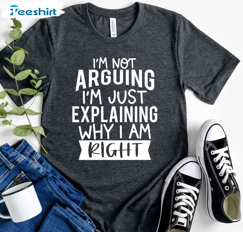 I'm Not Arguing I'm Just Explaining Why I'm Right Shirt, Engineer Long Sleeve Unisex T-shirt