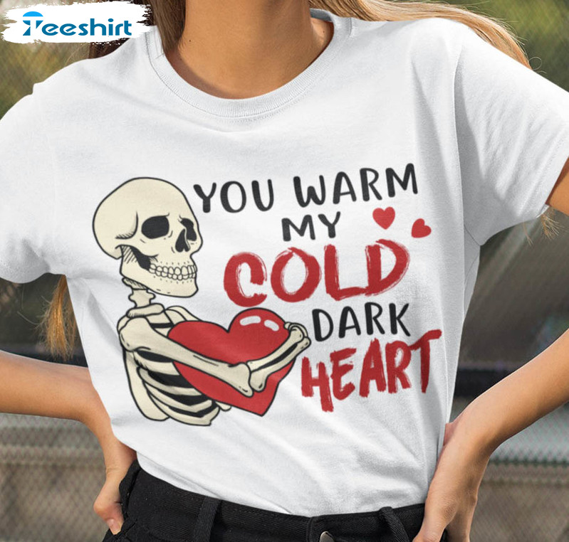 You Warm My Cold Dark Heart Shirt, Horror Goth Slasher Unisex Hoodie Crewneck