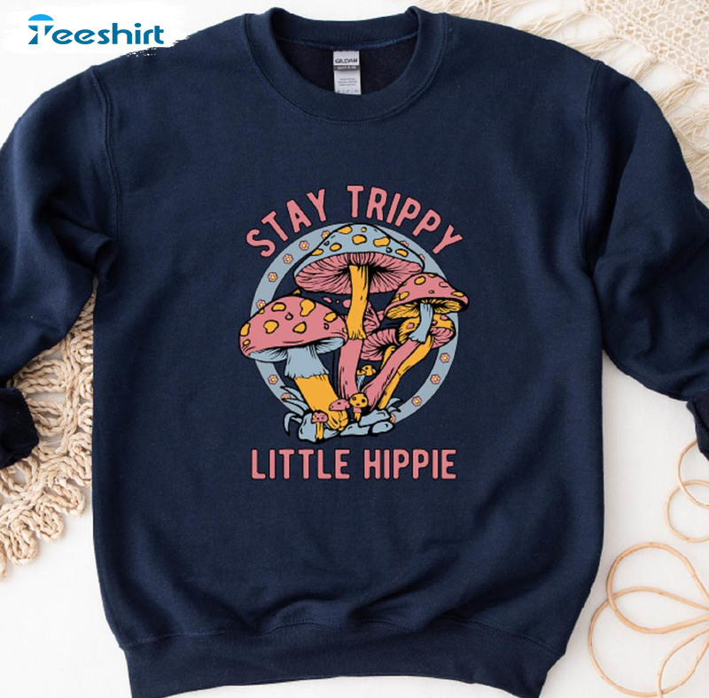 Stay Trippy Little Hippie Sweatshirt , Boho Mushroom Unisex Hoodie Crewneck