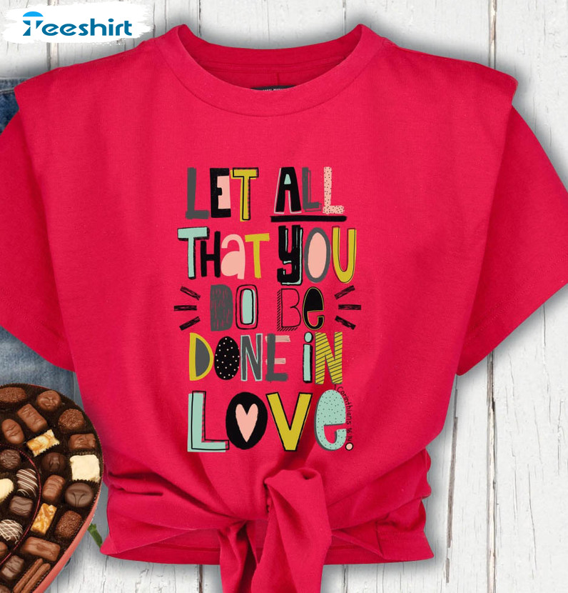 Let All That You Do Be Done In Love Shirt, Christian Religious Short Sleeve Tee Tops