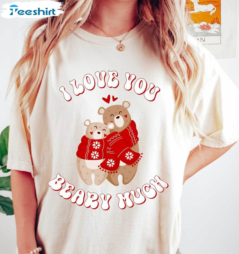 I Love You Beary Much Valentine Shirt, Cute Bears Sweatshirt Short Sleeve