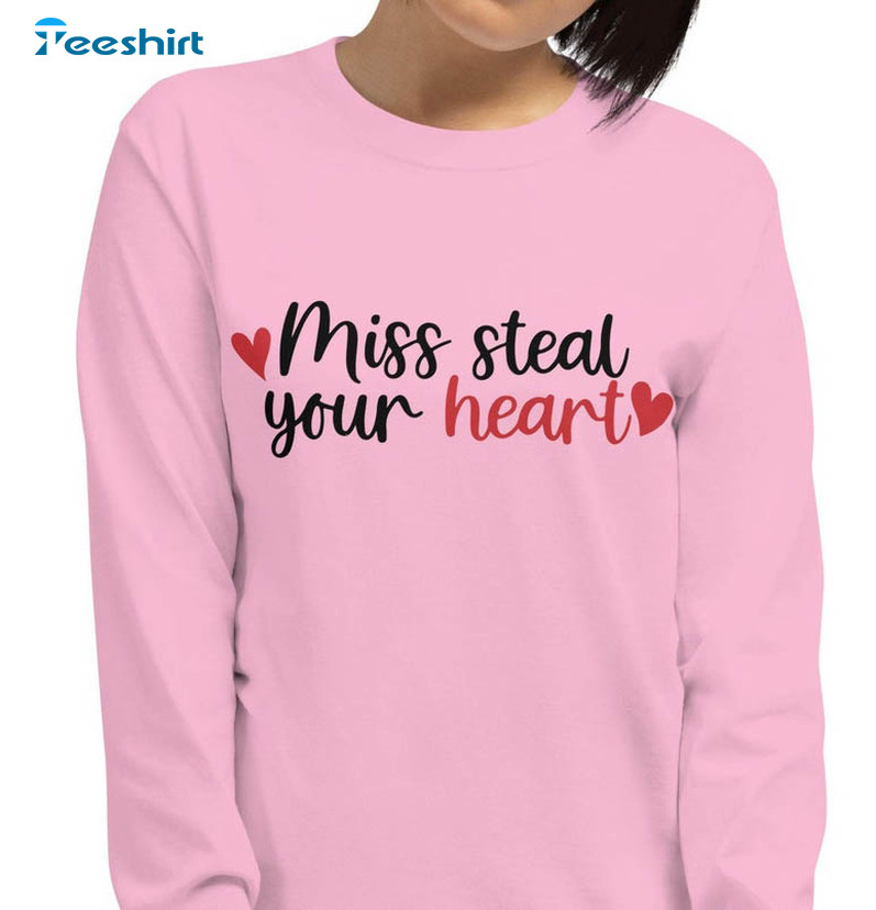 Miss Steal Your Heart Shirt, Valentine Day Long Sleeve Unisex T-shirt