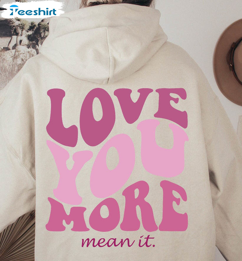 Love You More Sweatshirt, Trendy Loved Short Sleeve Unisex T-shirt