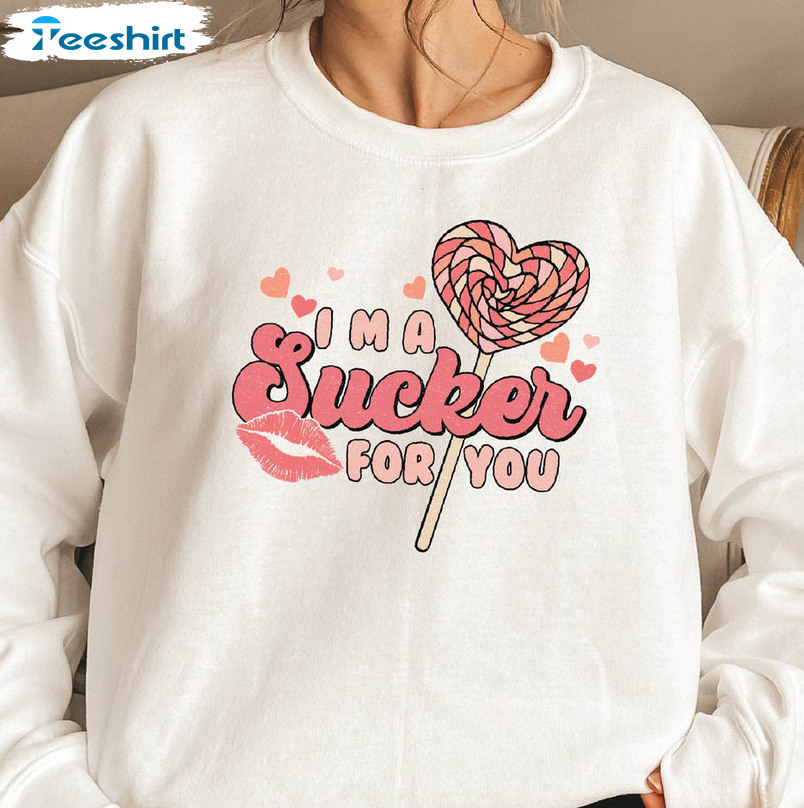 I'm A Sucker For You Shirt, Lollipop Valentine Crewneck Sweater