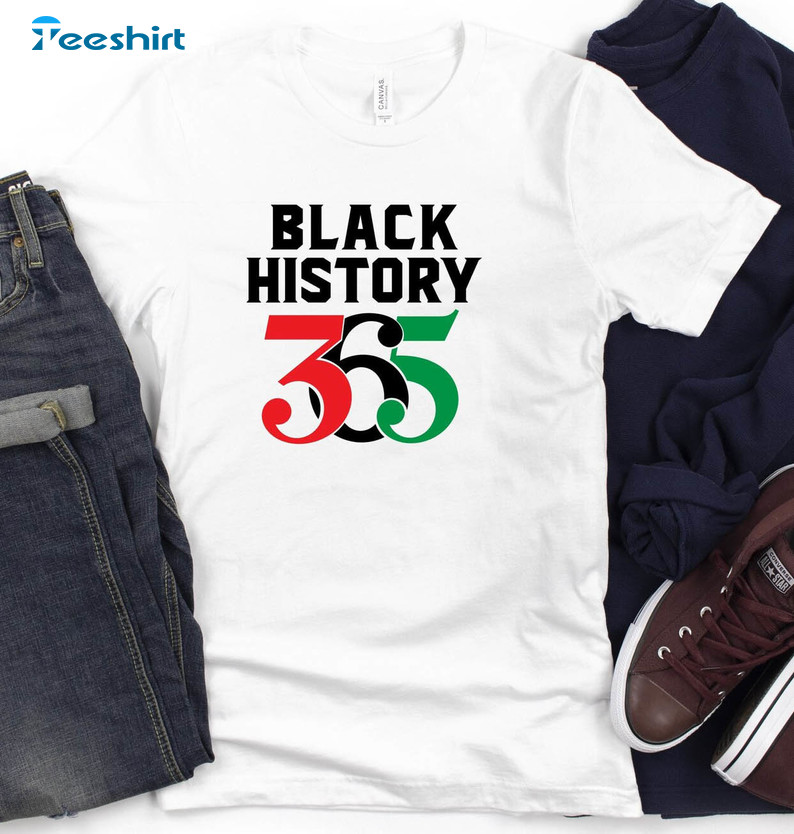 Black History 365 Shirt, Trending Unisex T-shirt Long Sleeve