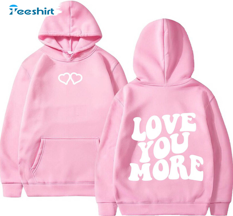 Love You More Shirt, Valentines Vintage Crewneck Short Sleeve