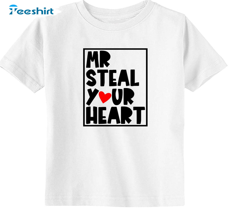 Mr Steal Your Heart Valentines Shirt, Funny Sweatshirt Long Sleeve