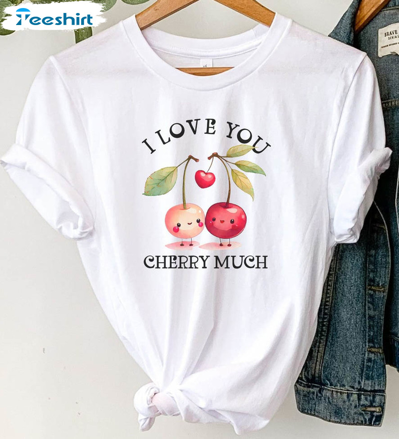 I Love You Cherry Much Shirt, Vegan Valentine Sweater Short Sleeve