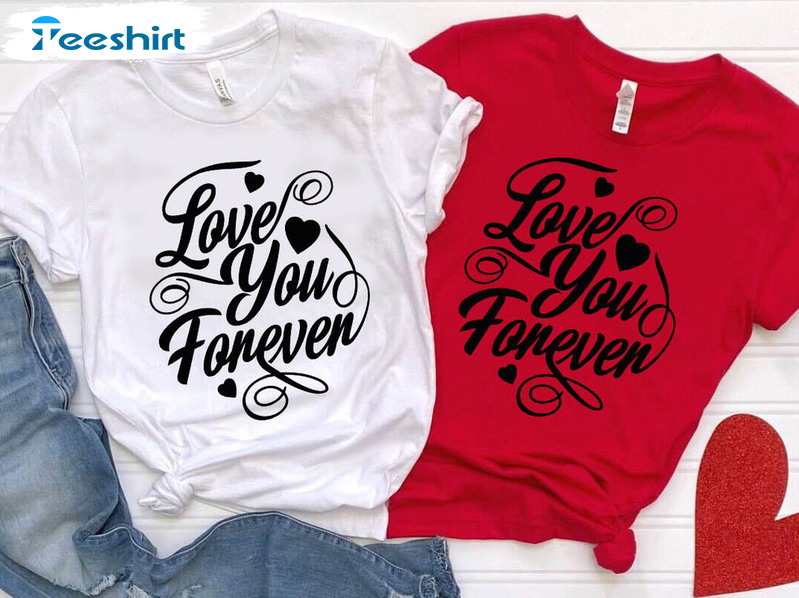 Love You Forever Shirt, Matching Couple Short Sleeve Sweatshirt