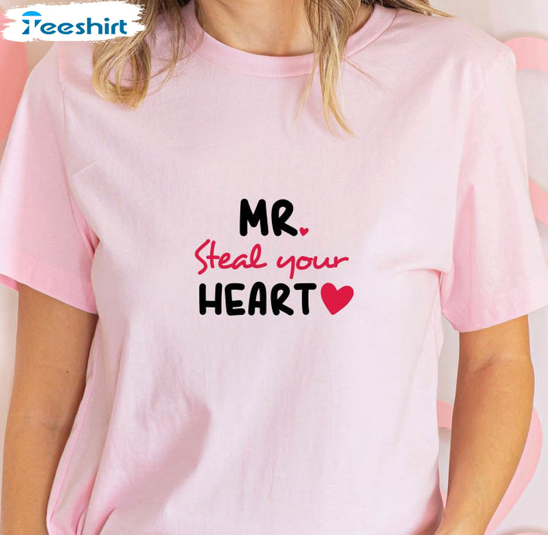 Mr Steal Your Heart Shirt, Cute Valentines Unisex T-shirt Crewneck