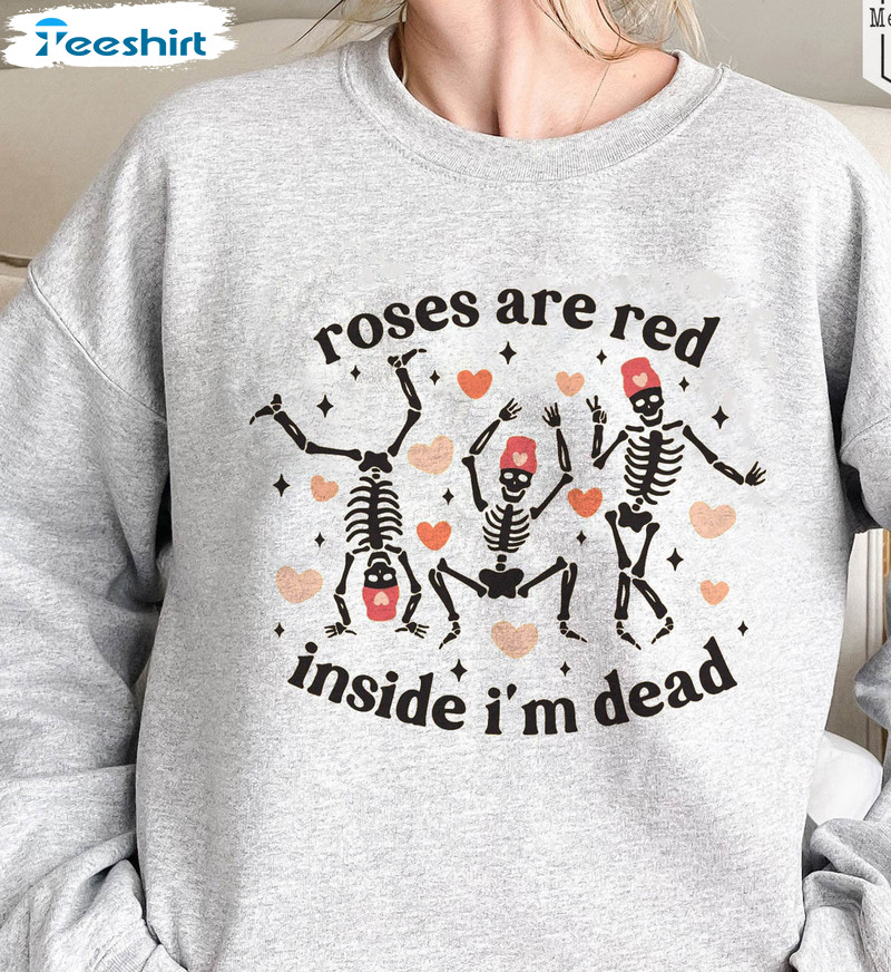 Roses Are Red Inside I'm Dead Shirt, Funny Valentine Short Sleeve Tee Tops