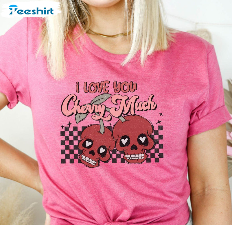 I Love You Cherry Much Sweatshirt, Skull Valentines Unisex Hoodie Long Sleeve