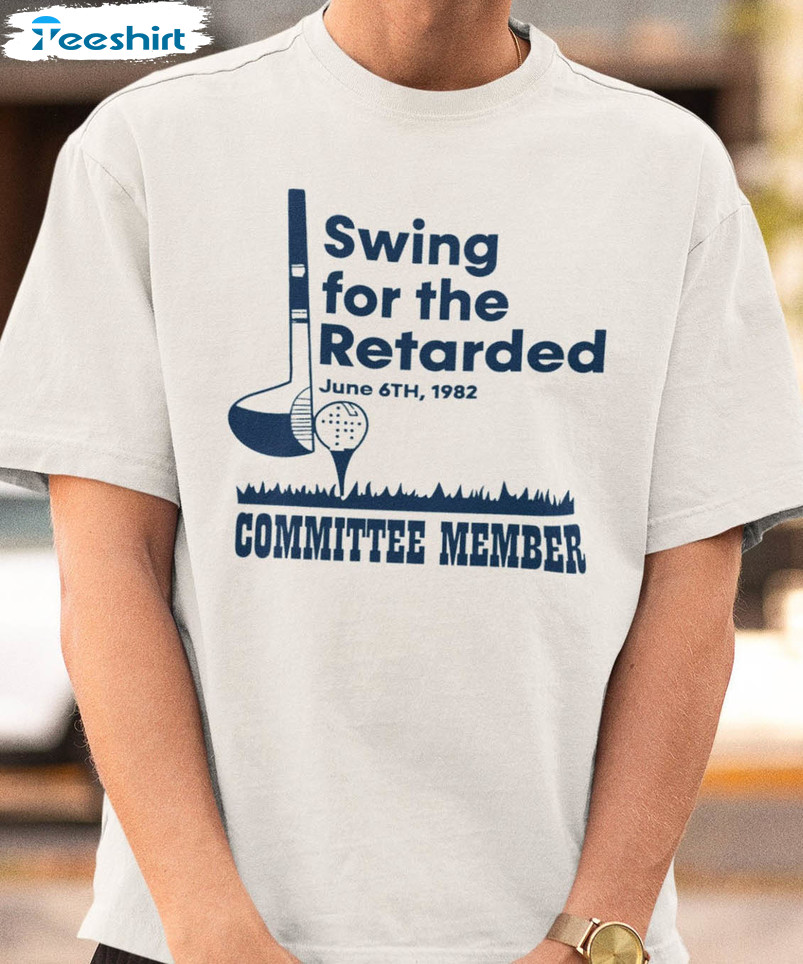 Swing For The Retarded Shirt, Meme Essential Crewneck Unisex T-shirt