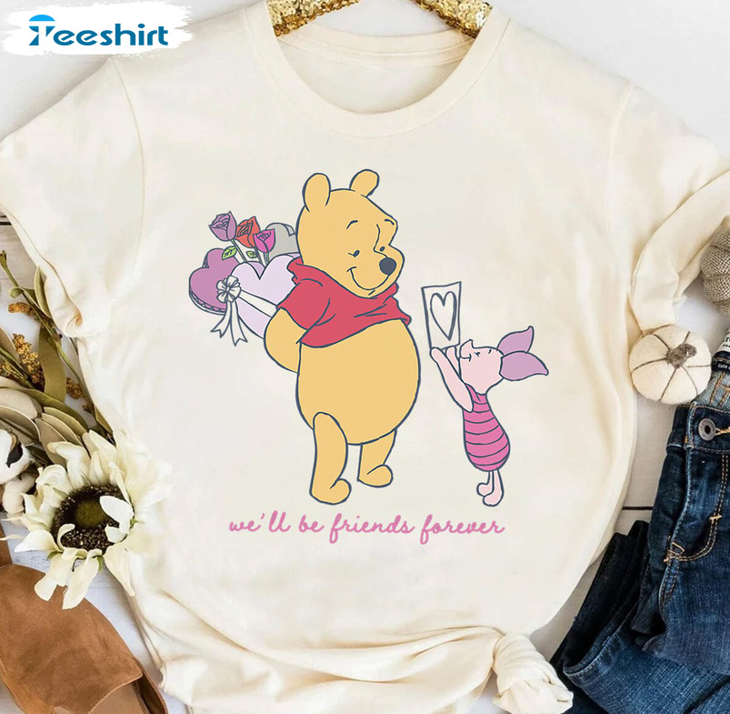 We'll Be Friends Forever Shirt, Cute Winnie The Pooh Crewneck Tee Tops