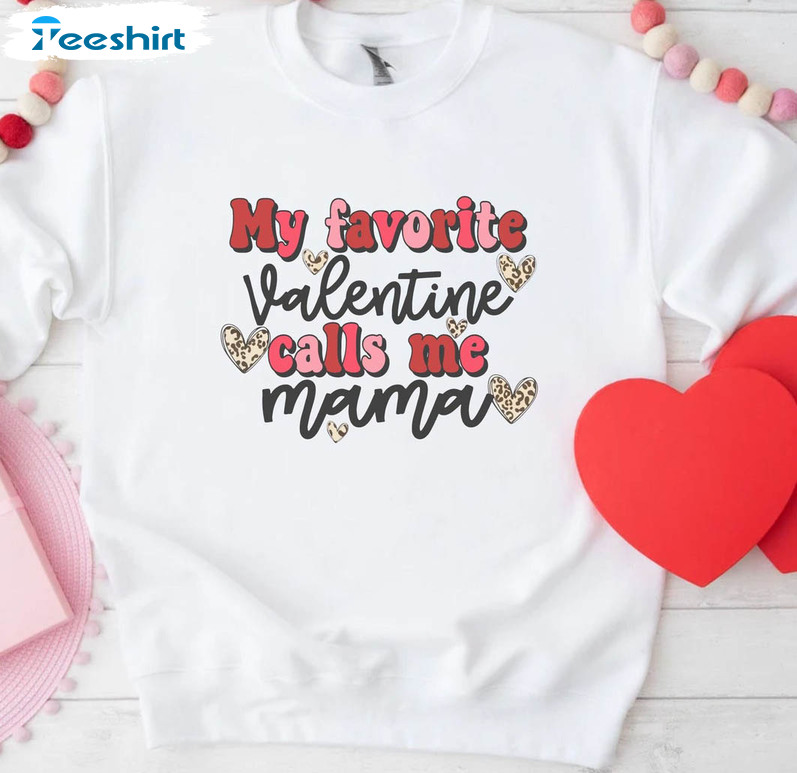 My Favorite Valentine Calls Me Mama Vintage Shirt, Happy Valentine Unisex T-shirt Long Sleeve