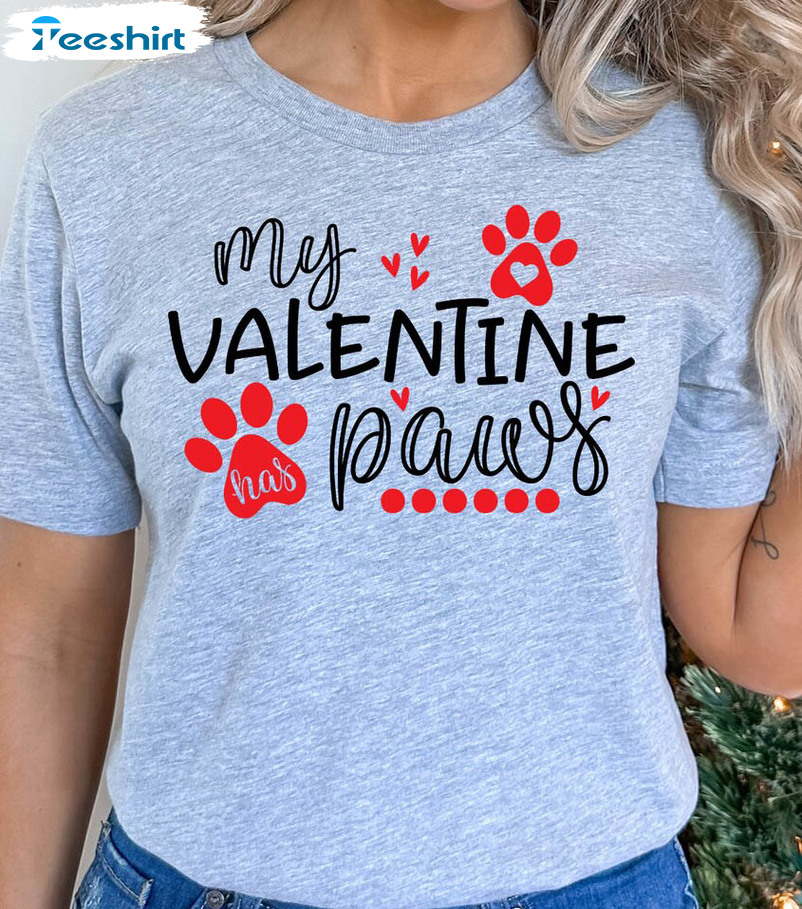 My Valentine Has Paws Trendy Shirt, Animal Lover Unisex Hoodie Crewneck