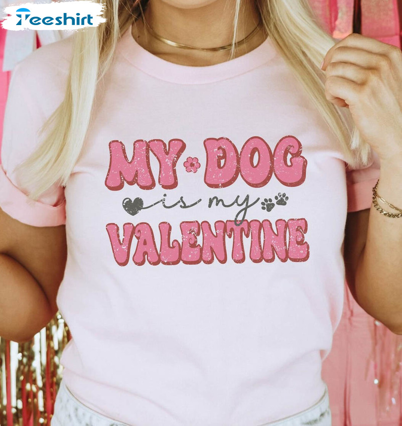 My Dog Is My Valentine Trendy Shirt, Dog Lovers Long Sleeve Unisex Hoodie