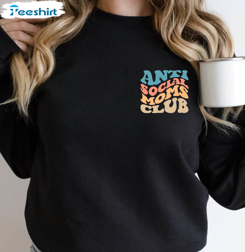 Anti Social Moms Club Trendy Shirt, Funny Unisex Hoodie Short Sleeve