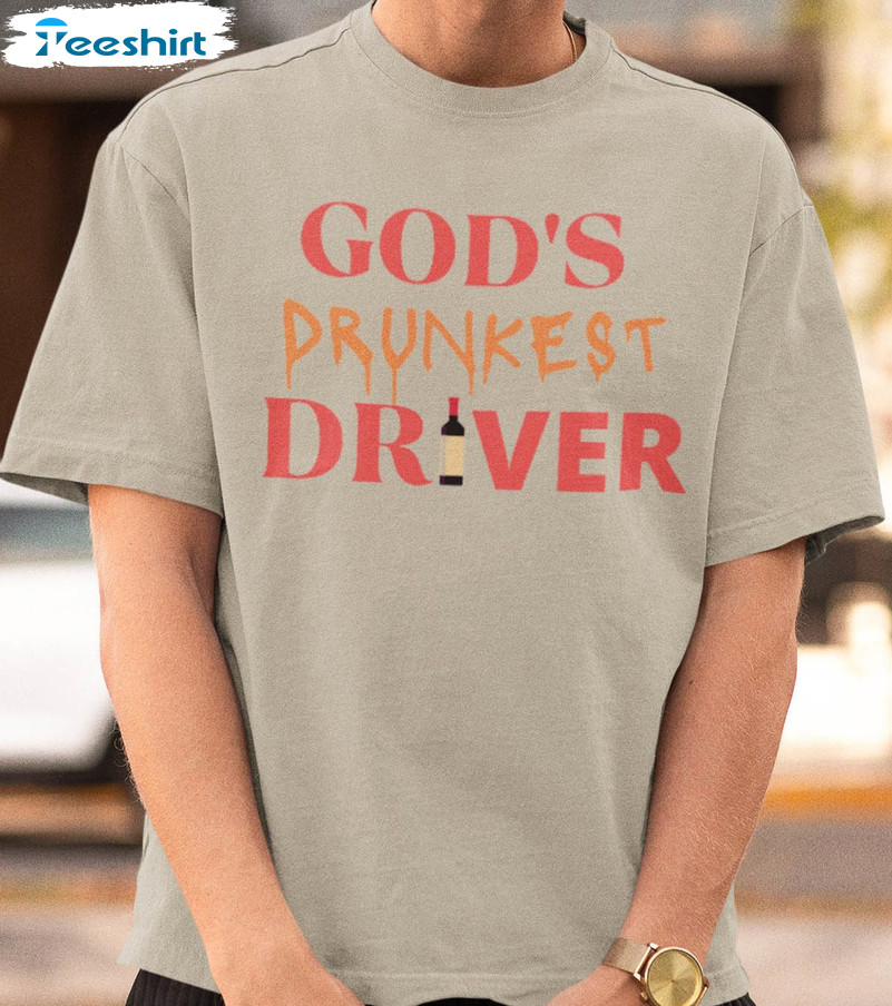 God's Drunkest Driver Shirt, Funny Long Sleeve Unisex T-shirt