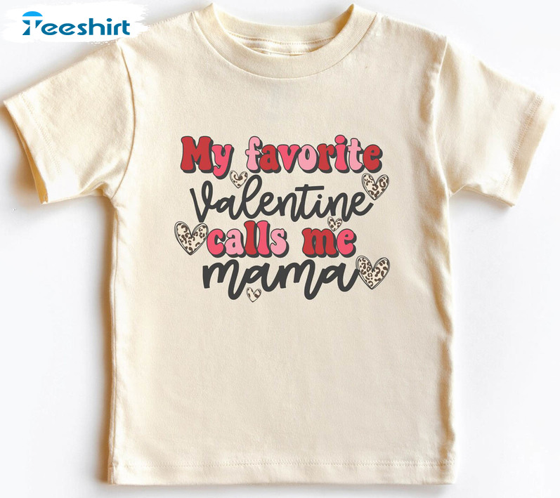 My Favorite Valentine Calls Me Mama Shirt, Toddler Cute Long Sleeve Sweater