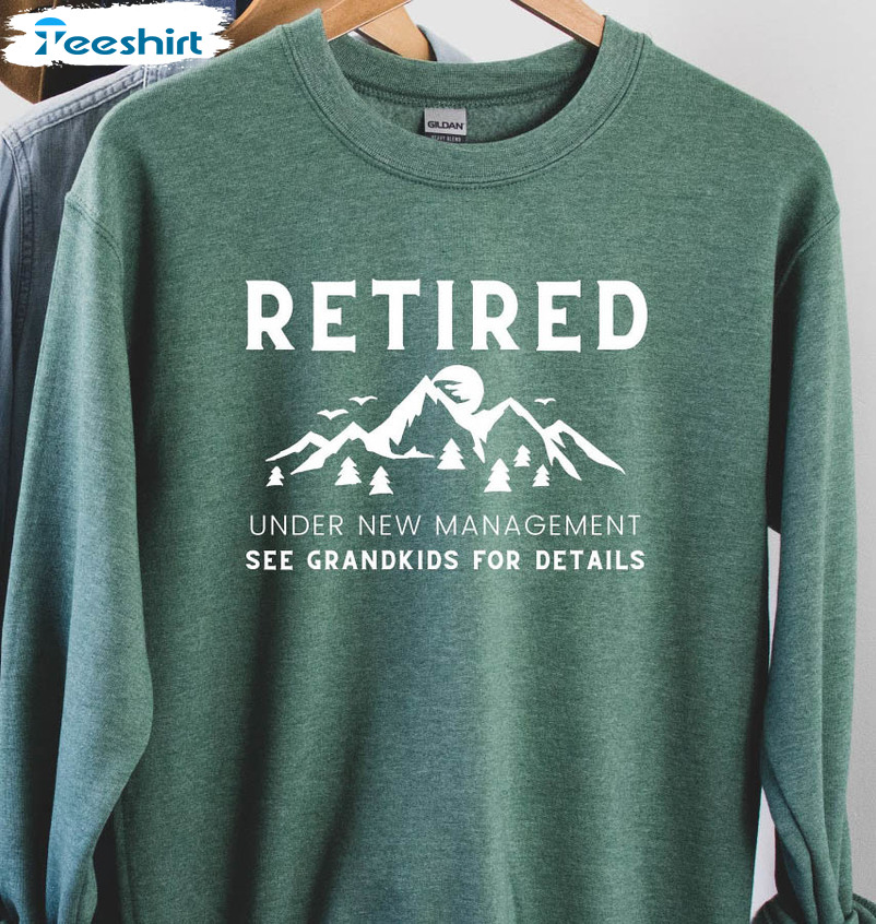 Retired Under New Management See Grandkids For Details Shirt, Vintage Short Sleeve Sweatshirt