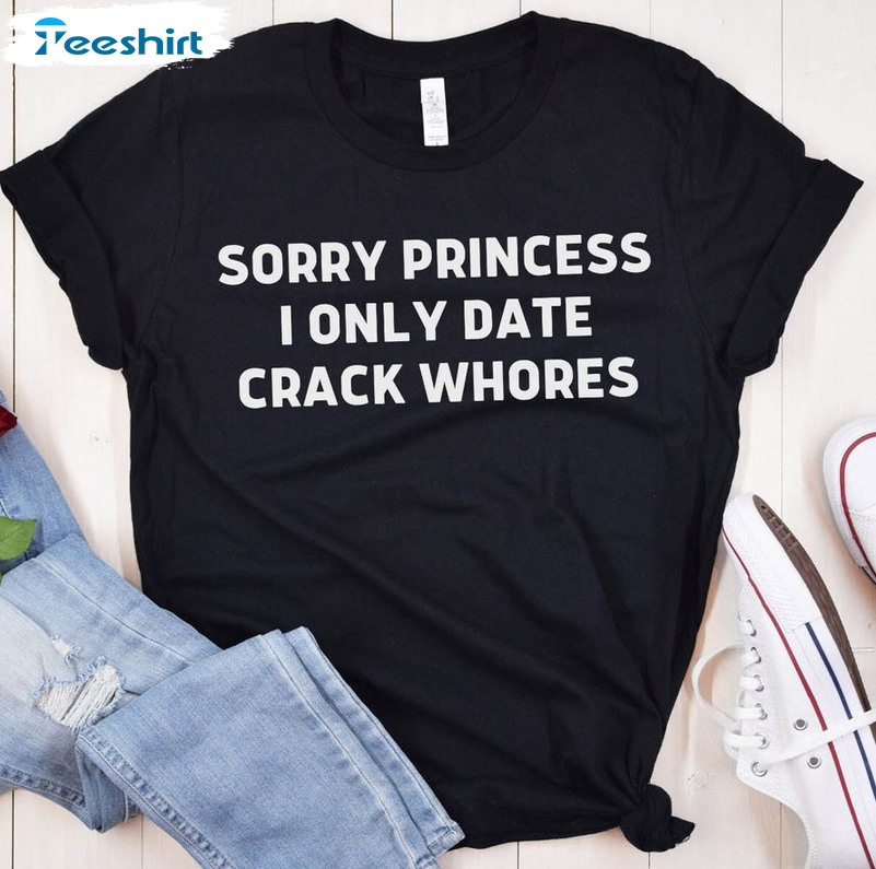 Sorry Princess Shirt, Funny Meme Unisex Hoodie Long Sleeve