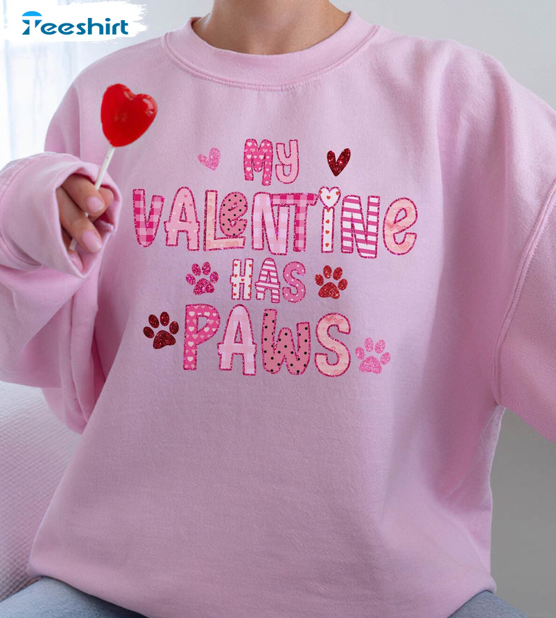 My Valentine Has Paws Shirt, Pet Lover Trendy Short Sleeve Crewneck