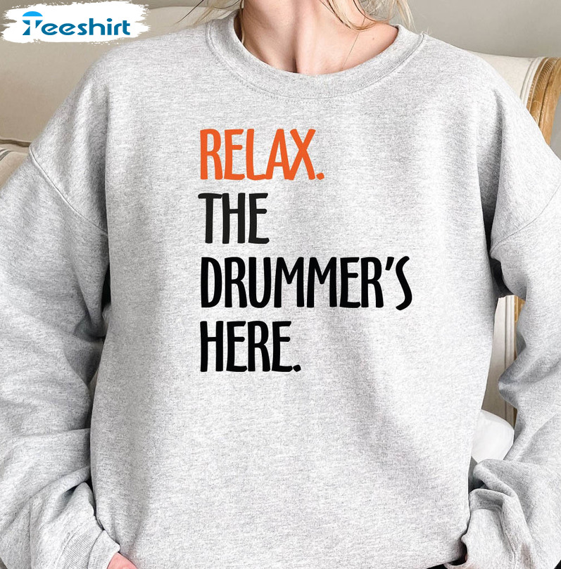 Relax The Drummer's Here Vintage Shirt, Drummer Musician Crewneck Unisex Hoodie