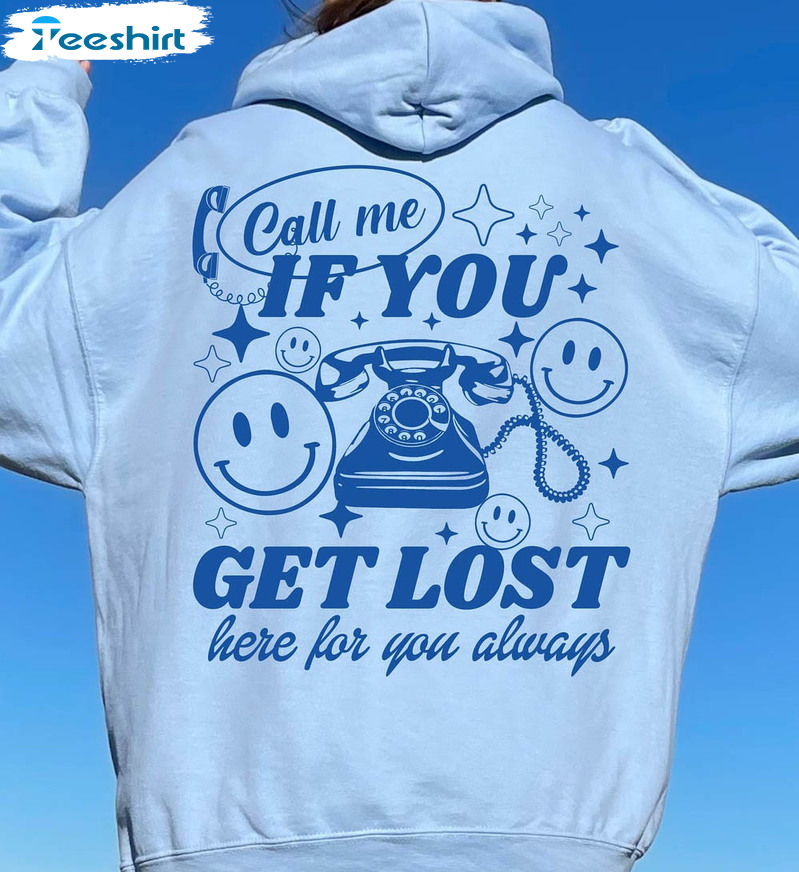 Call Me If You Get Lost Trendy Shirt, Trendy Sweater Unisex Hoodie