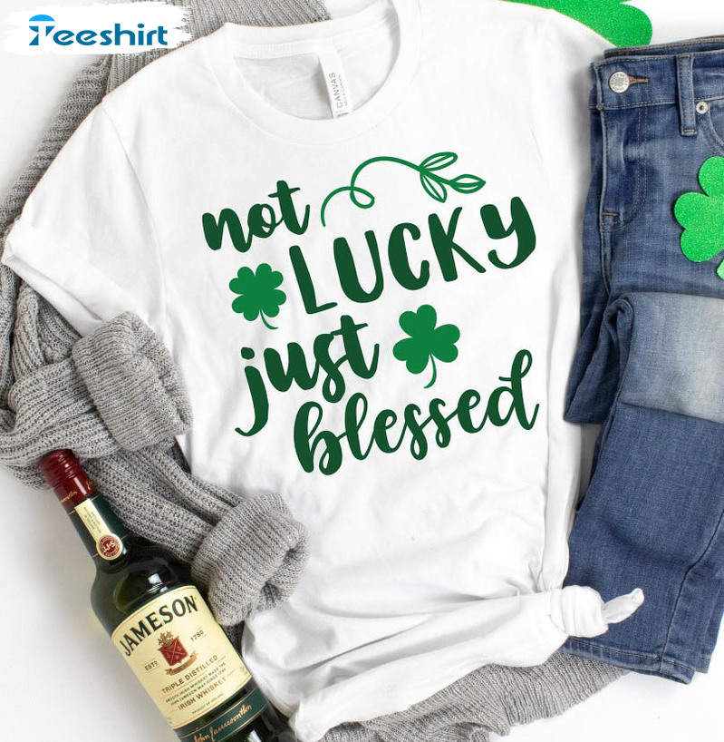 Not Lucky Just Blessed Vintage Shirt, Lucky Irish Tee Tops Unisex T-shirt