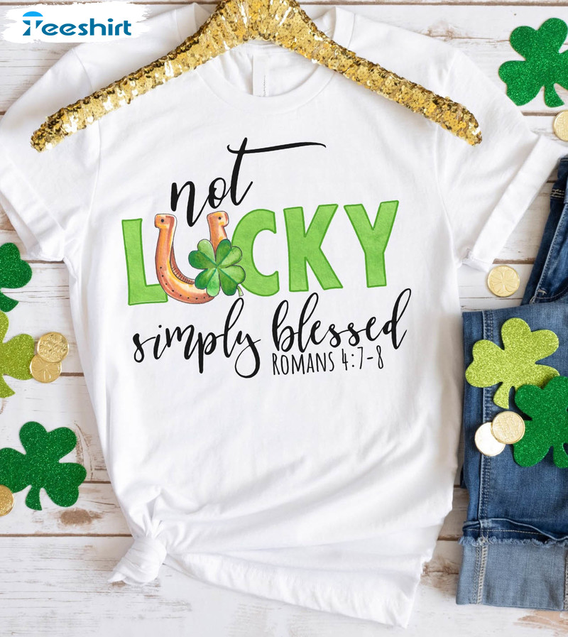 Not Lucky Simply Blessed Vintage Shirt, Patrick's Day Unisex T-shirt Crewneck