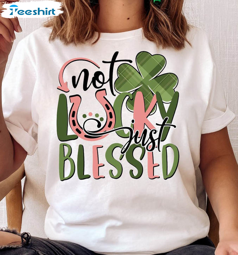 Not Lucky Just Blessed Sweatshirt, Christian Patricks Day Short Sleeve Tee Tops