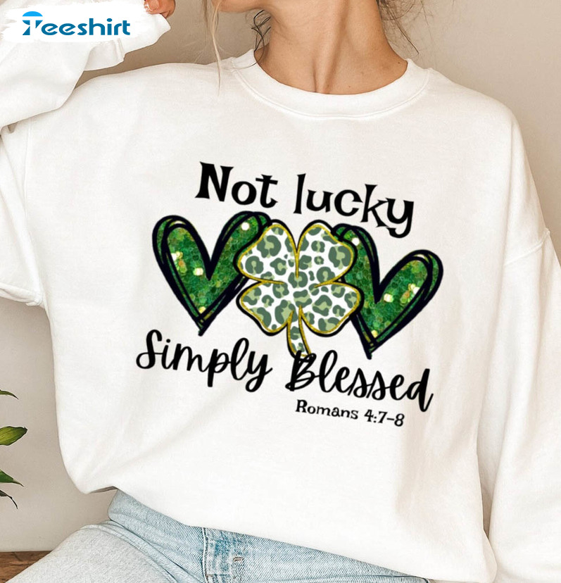 Not Lucky Simply Blessed Trending Shirt, Patrick's Day Heart Short Sleeve Unisex T-shirt