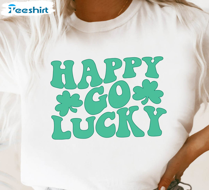 Happy Go Lucky Shirt, St Patricks Day Tee Tops Unisex Hoodie