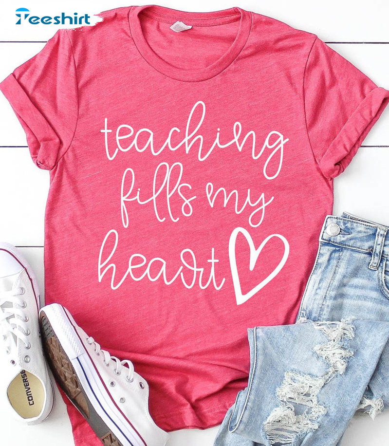 Teaching Fills My Heart Sweatshirt, Teacher Valentine Unisex T-shirt Long Sleeve