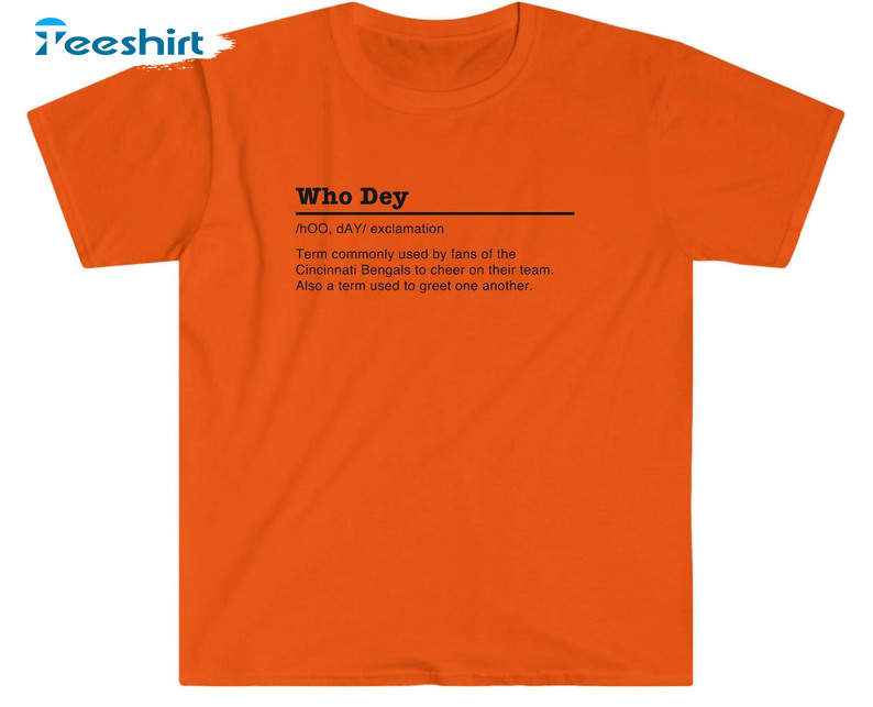 Who Dey Definition Shirt, Cincinnati Bengals Sweatshirt