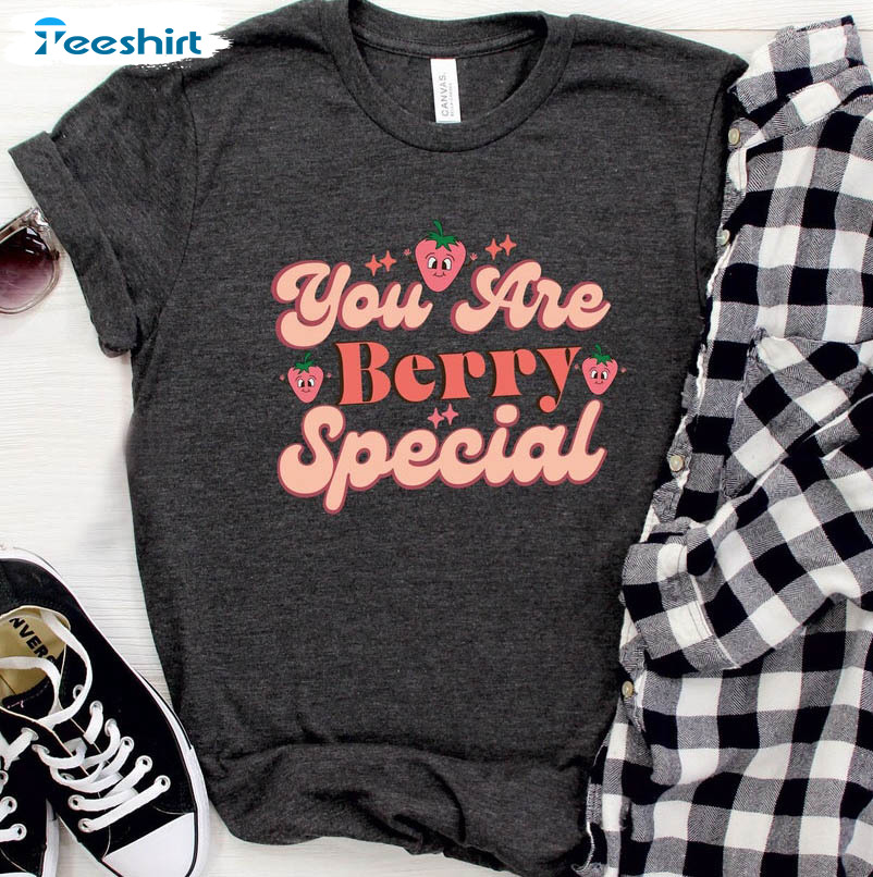 You Are Berry Special Shirt, Valentine Cute Unisex T-shirt Short Sleeve