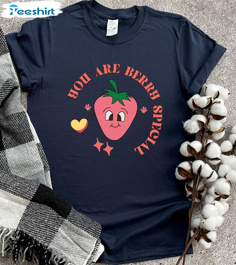 You Are Berry Special Sweatshirt, Retro Strawberry Cute Unisex T-shirt Tee Tops