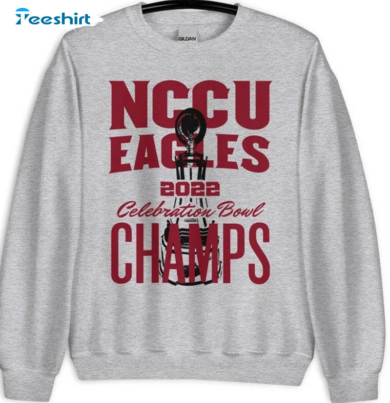 Nccu Celebration Bowl 2022 Champs Trendy Unisex Tshirt , Crewneck