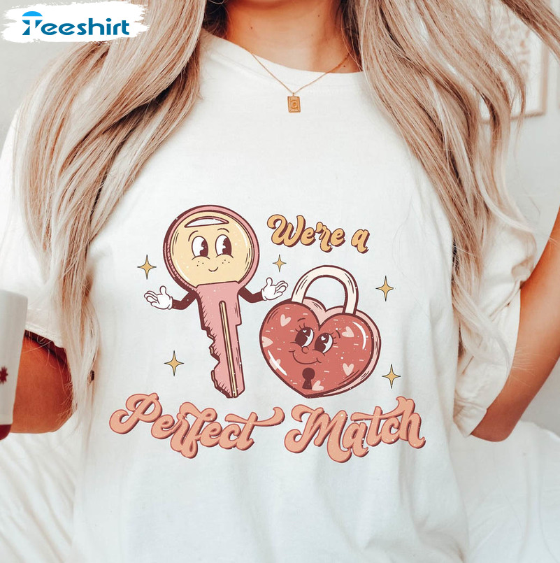 We're A Perfect Match Sweatshirt, Funny Valentines Short Sleeve Hoodie