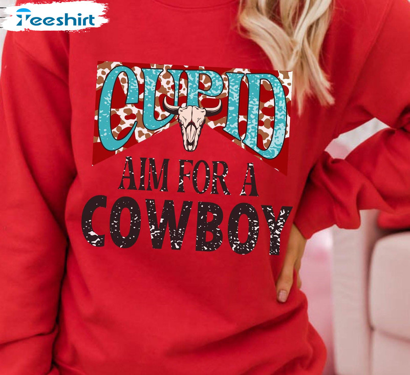 Cupid Aim For A Cowboy Trendy Shirt, Western Valentine Sweater Unisex Hoodie