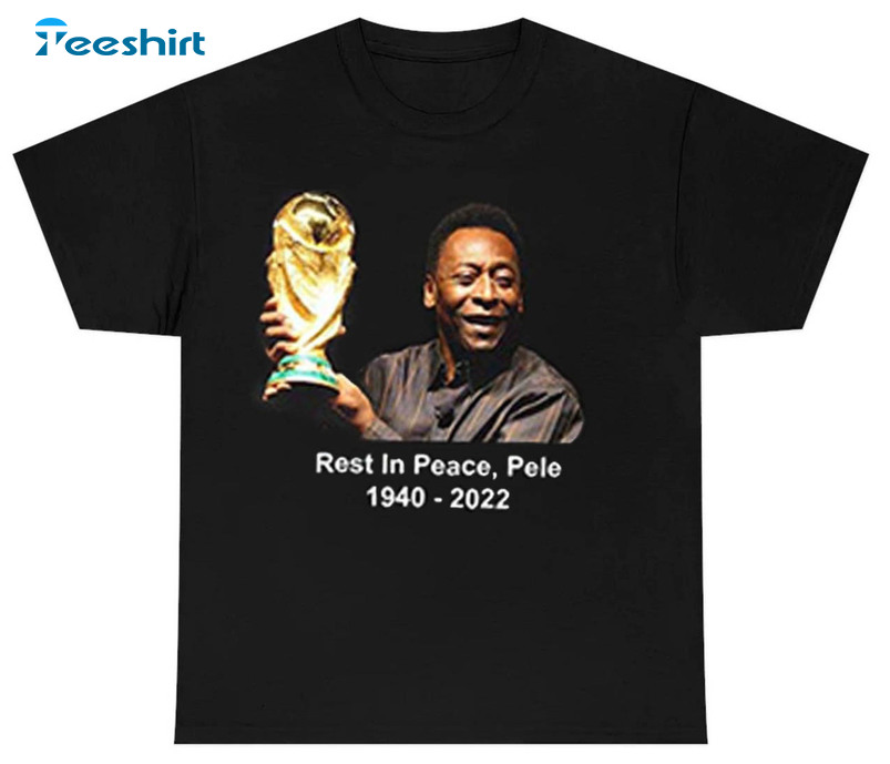 Rip Pele Brazil Fotball Shirt, Pele Soccer Trending Short Sleeve Crewneck