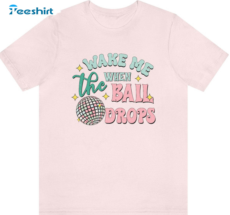 Wake Me When The Ball Drops Trendy Unisex Hoodie , Unisex T-shirt