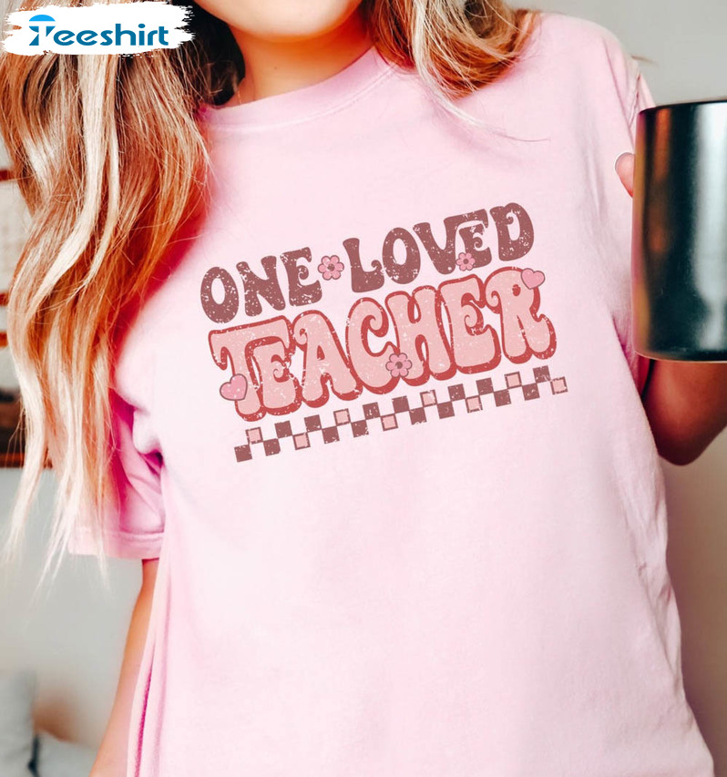 One Loved Teacher Sweatshirt, Teacher Valentines Day Funny Unisex T-shirt Long Sleeve