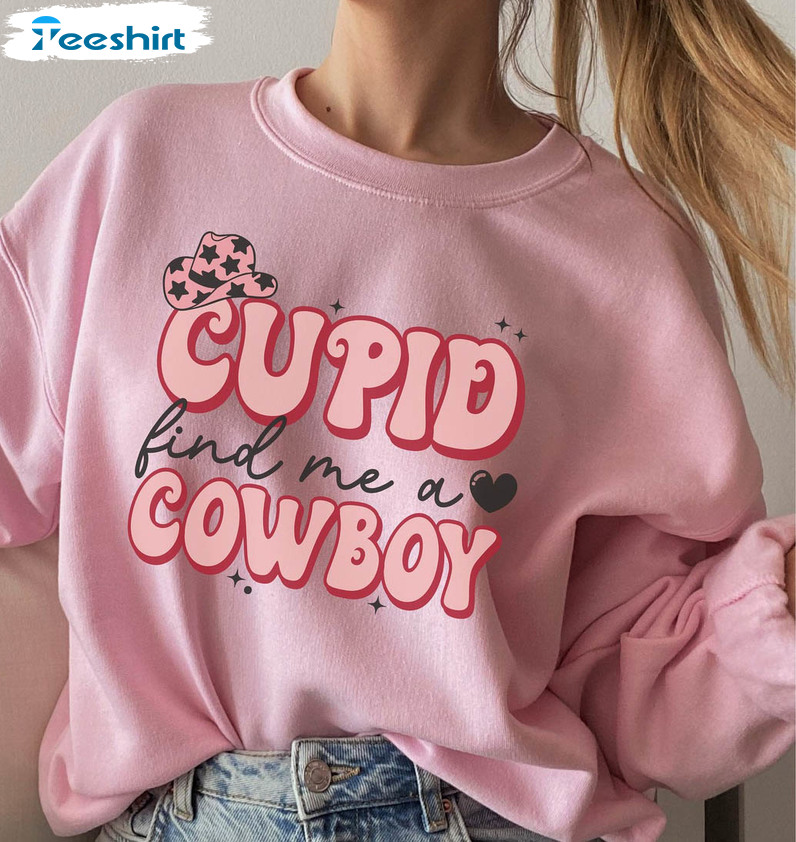 Cupid Find Me A Cowboy Trendy Shirt, Funny Western Valentine Unisex Hoodie Long Sleeve