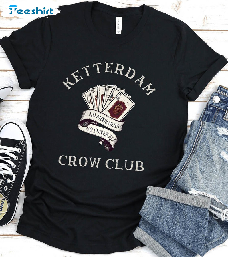 Six Of Crows Shirt, No Mourners No Funerals Ketterdam Crow Club Tee Tops Short Sleeve