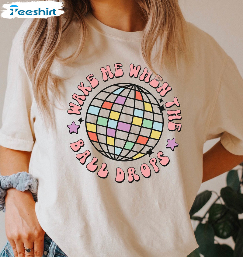 Wake Me When The Ball Drops Shirt, New Year Party Short Sleeve Tee Tops
