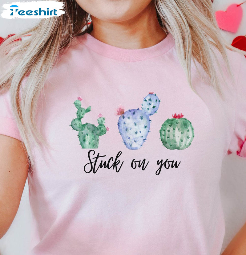 Stuck On You Shirt, Plant Lovers Cactus Valentines Day Unisex T-shirt Short Sleeve